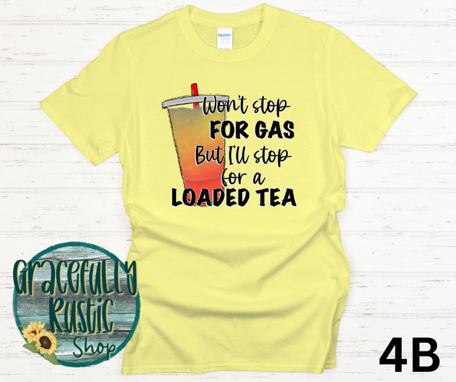 Won't Stop for Gas but I'll Stop for a Loaded Tea