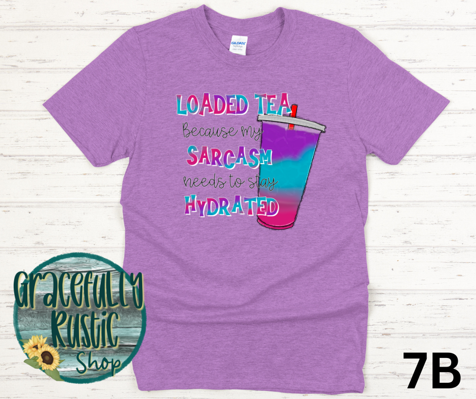 Loaded Tea because my Sarcasm needs to stay Hydrated