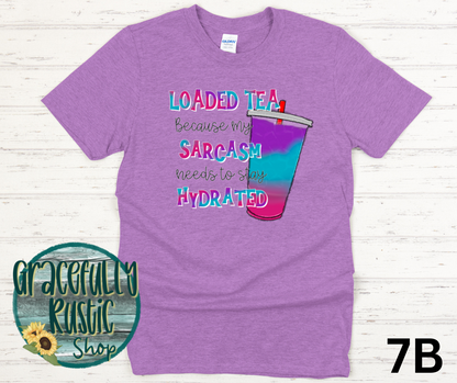 Loaded Tea because my Sarcasm needs to stay Hydrated