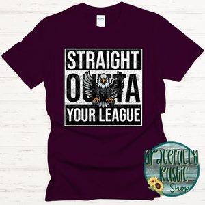 Straight Outta Your League Eagles