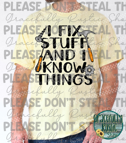 I fix stuff and I know things