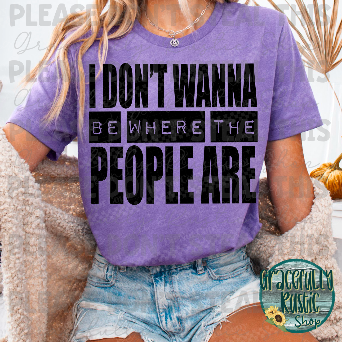 I don't wanna be where the people are