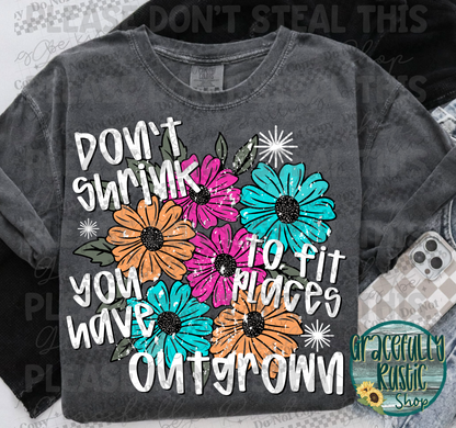 Dont shrink to fit places you have outgrown