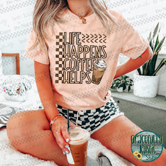 Life Happens Coffee Helps