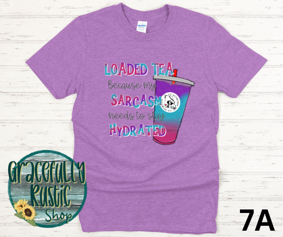 Loaded Tea because my Sarcasm needs to stay Hydrated