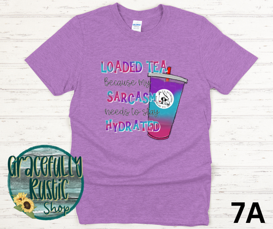 Loaded Tea because my Sarcasm needs to stay Hydrated