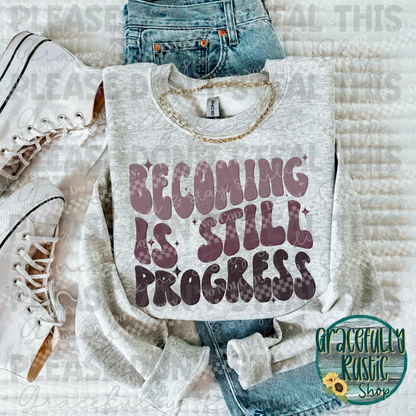 Becoming is still progress