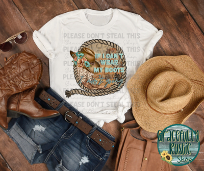 If I can’t wear my boots, I ain’t going